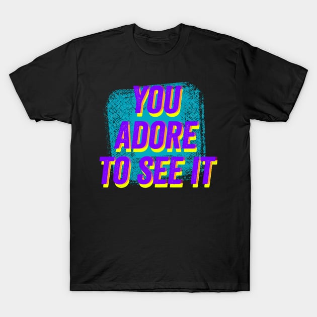 You Adore to See It- Green Bluish T-Shirt by wildjellybeans